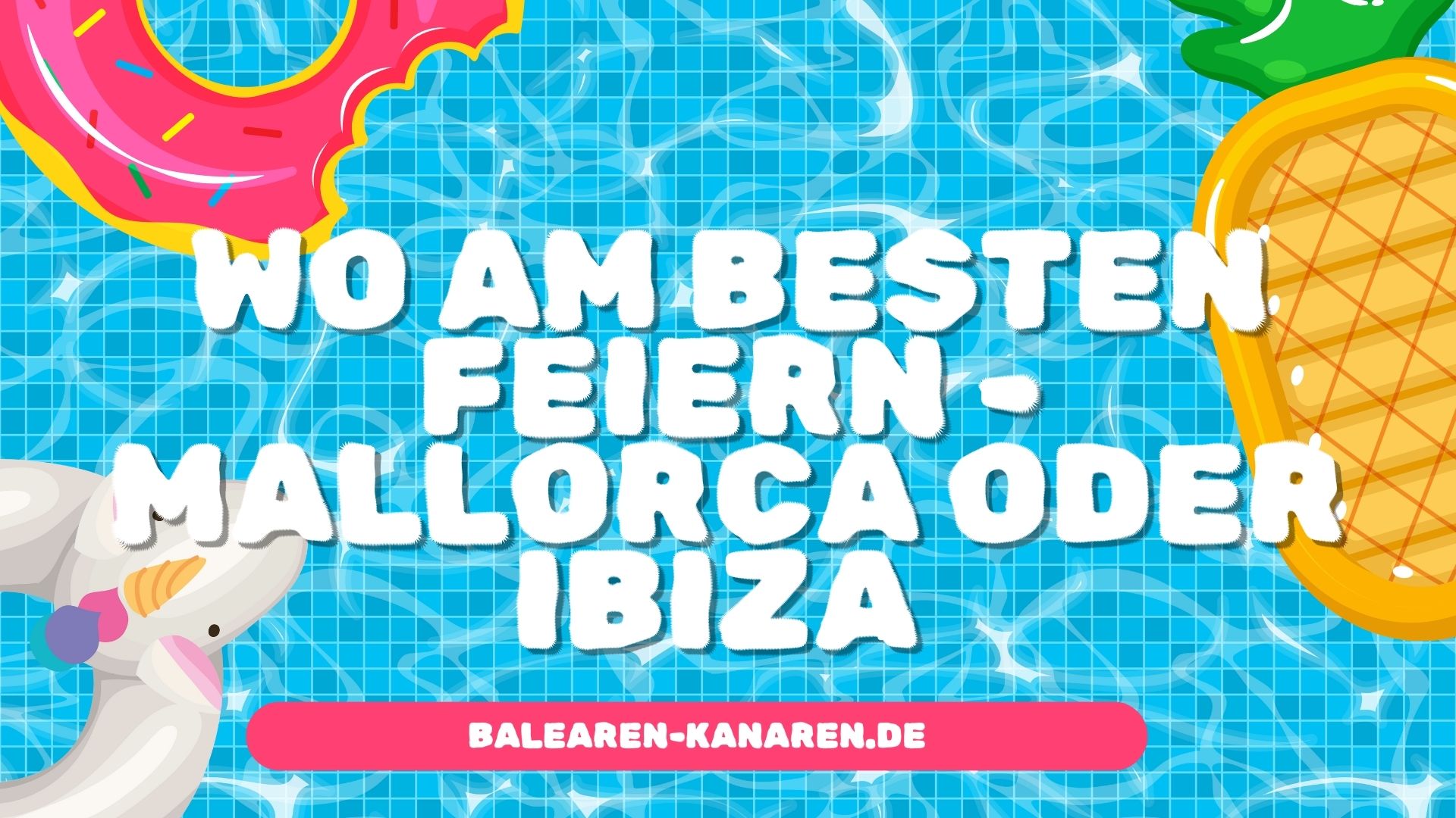 Wo am besten feiern - Mallorca oder Ibiza?
